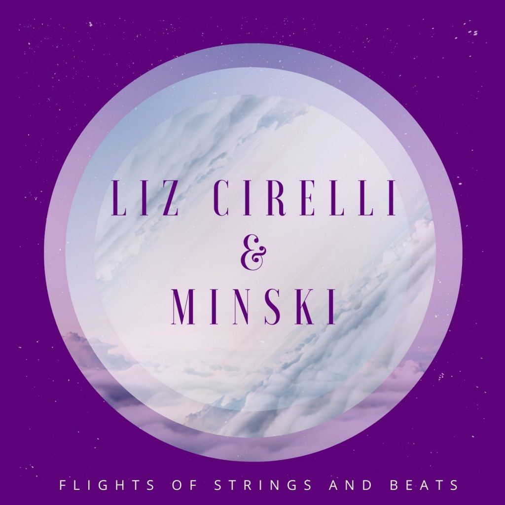 Liz Cirelli & Minski - Flights Of Strings And Beats